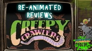REANIMATEDREVIEWCREEPYCRAWLERS
