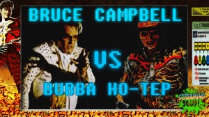 screamingsoup presents bruce campbell vs BUBBA