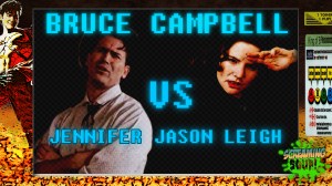 screamingsoup presents bruce campbell vs JENNIFER JASON LEIGH