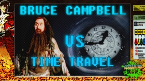 screamingsoup presents bruce campbell vs TIME TRAVEL