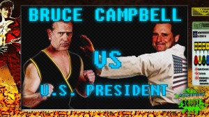 screamingsoup presents bruce campbell vs US PRESIDENT