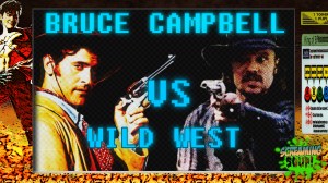 screamingsoup presents bruce campbell vs WILD WESTT