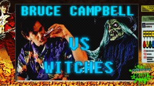 screamingsoup presents bruce campbell vs WITCHES